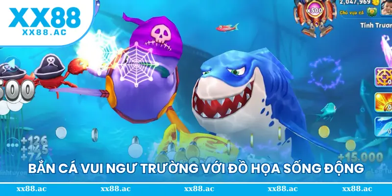 Bắn cá vui ngư trường với đồ họa sống động