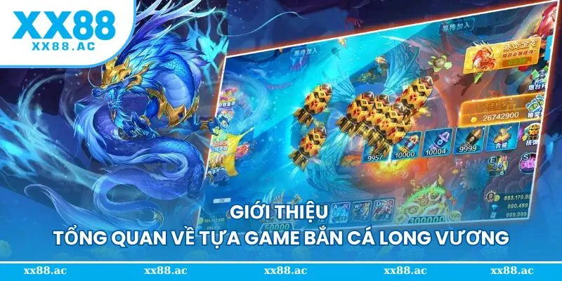 Giới thiệu bắn cá long vương