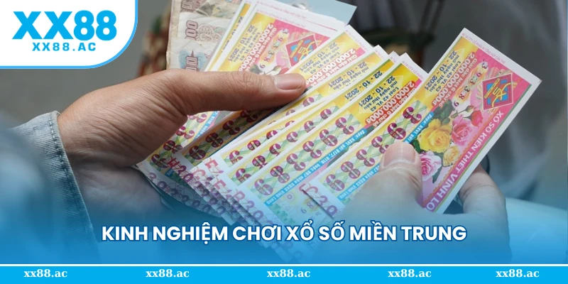 Kinh nghiệm chơi xổ số miền Trung từ người thật việc thật