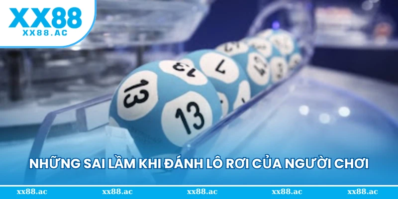 Những sai lầm khi đánh lô rơi là gì?