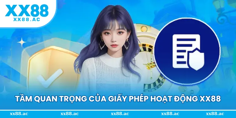 Tầm quan trọng của giấy phép hoạt động của nhà cái XX88