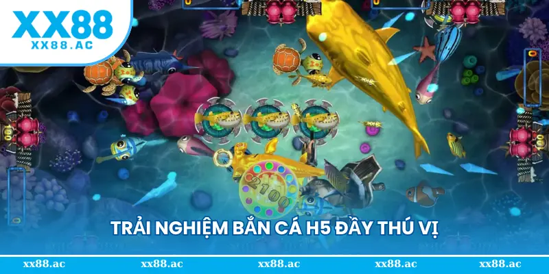 Trải nghiệm bắn cá H5 đầy thú vị